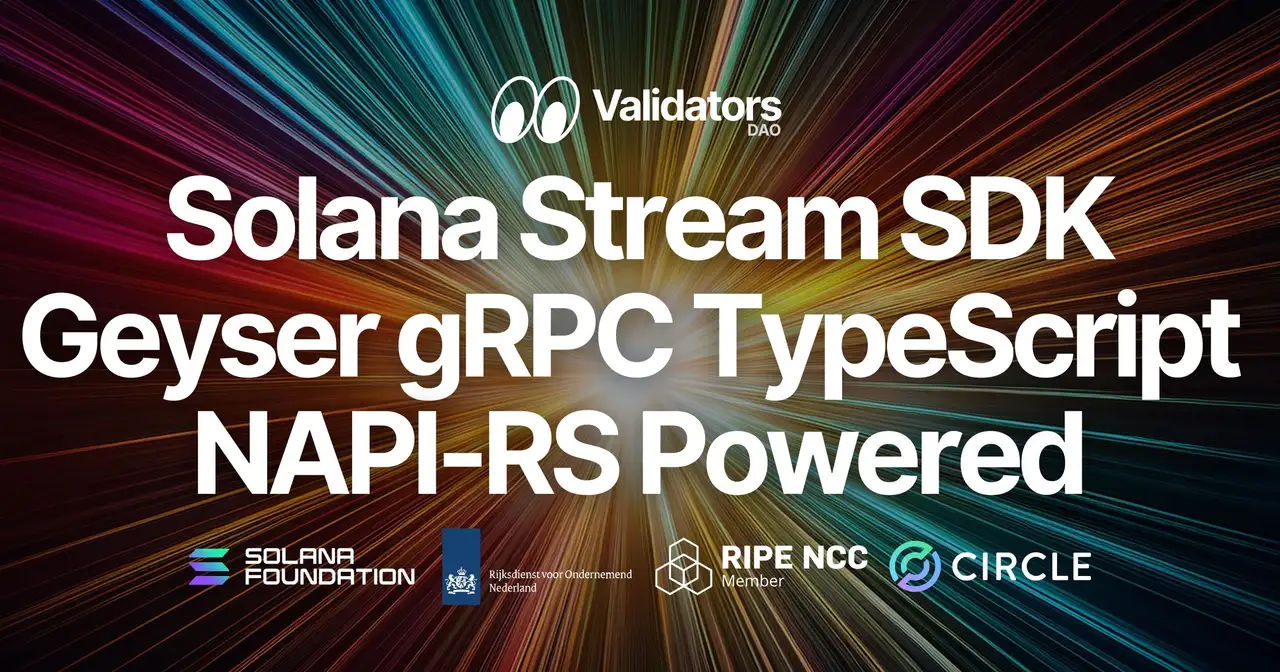 Validators DAO Updates the TypeScript Yellowstone Geyser gRPC Client in Solana Stream SDK. NAPI-RS Integration Improves Performance and Stability for High-Frequency Streaming